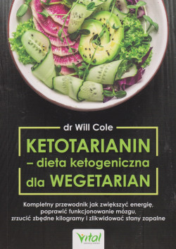 Skan okładki: Ketotarianin : dieta ketogeniczna dla wegetarian : kompletny przewodnik jak zwiększyć energię, poprawić funkcjonowanie mózgu, zrzucić zbędne kilogramy i zlikwidować stany zapalne