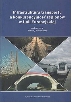 Skan okładki: Infrastruktura transportu a konkurencyjność regionów w Unii Europejskiej