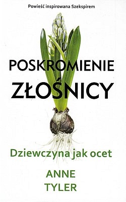 Dziewczyna jak ocet : „Poskromienie złośnicy” Szekspira opowiedziane na nowo