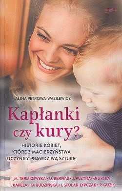 Skan okładki: Kapłanki czy kury? : historie kobiet, które z macierzyństwa uczyniły prawdziwą sztukę