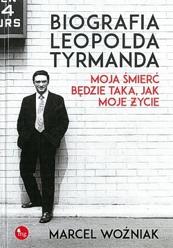 Skan okładki: Biografia Leopolda Tyrmanda : moja śmierć będzie taka, jak moje życie