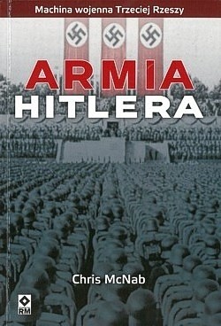 Skan okładki: Armia Hitlera : machina wojenna Trzeciej Rzeszy