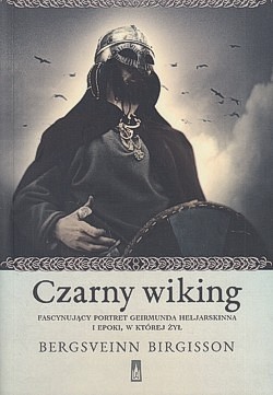 Skan okładki: Czarny wiking : fascynujący portret Geirmunda Heljarskinna i epoki, w której żył