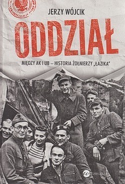 Skan okładki: Oddział : między AK i UB : historia żołnierzy „Łazika”