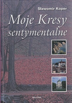 Skan okładki: Moje Kresy sentymentalne