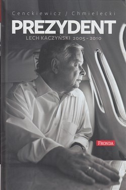 Skan okładki: Prezydent : Lech Kaczyński 2005-2010