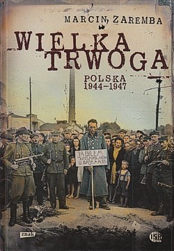Wielka trwoga : Polska 1944-1947 : ludowa reakcja na kryzys