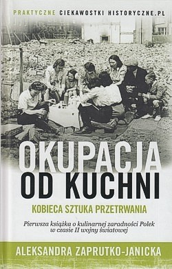 Okupacja od kuchni : kobieca sztuka przetrwania