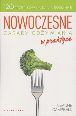 Skan okładki: Nowoczesne zasady odżywiania w praktyce : 120 przepisów na dania roślinne