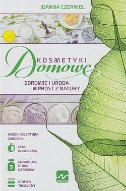 Skan okładki: Kosmetyki domowe : zdrowie i uroda wprost z natury