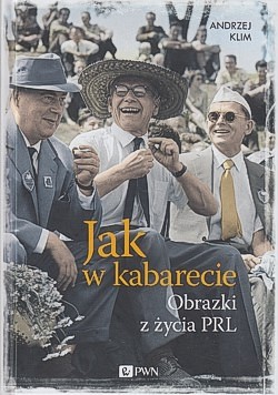 Skan okładki: Jak w kabarecie : obrazki z życia PRL