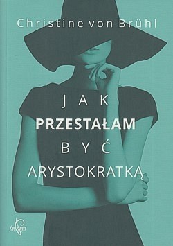 Skan okładki: Jak przestałam być arystokratką : powieść