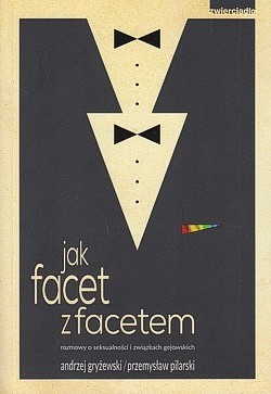 Skan okładki: Jak facet z facetem : rozmowy o seksualności i związkach gejowskich
