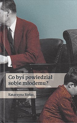 Co byś powiedział sobie młodemu?