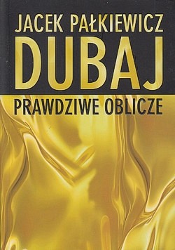 Dubaj : prawdziwe oblicze