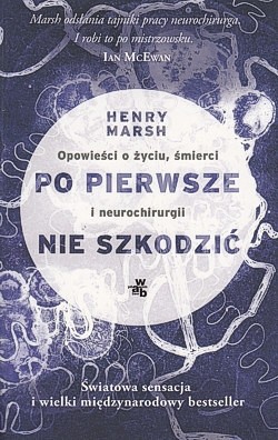 Skan okładki: Po pierwsze nie szkodzić : opowieść o życiu, śmierci i neurochirurgii