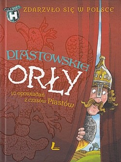 Skan okładki: Piastowskie orły : 10 opowiadań z czasów Piastów