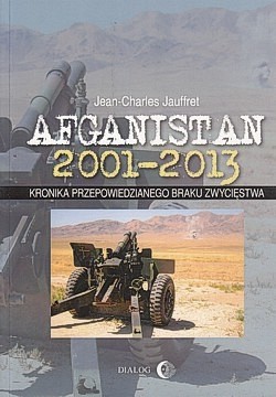 Skan okładki: Afganistan 2001-2013 : kronika przepowiedzianego braku zwycięstwa
