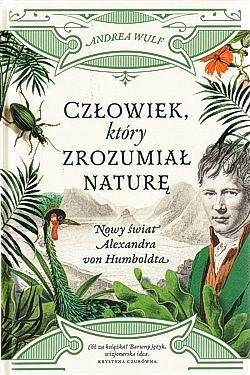 Skan okładki: Człowiek, który zrozumiał naturę : nowy świat Alexandra von Humboldta