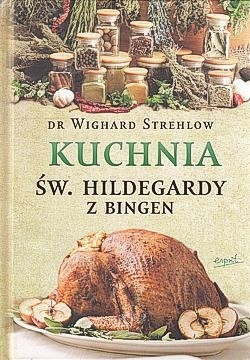 Skan okładki: Kuchnia św. Hildegardy z Bingen