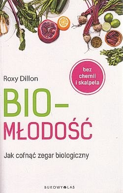 Skan okładki: Biomłodość : jak cofnąć zegar biologiczny