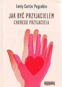 Skan okładki: Jak być przyjacielem chorego przyjaciela