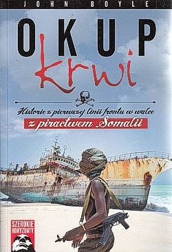 Skan okładki: Okup krwi : historie z pierwszej linii frontu w walce z piractwem Somalii