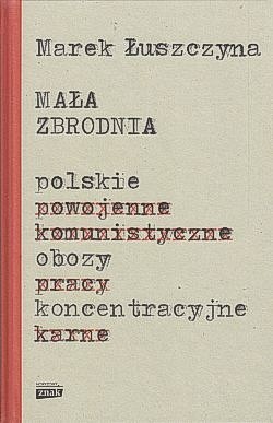 Skan okładki: Mała zbrodnia : polskie obozy koncentracyjne