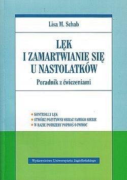 Lęk i zamartwianie się u nastolatków : poradnik z ćwiczeniami