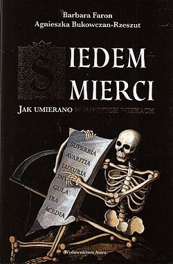 Skan okładki: Siedem śmierci : jak umierano w dawnych wiekach