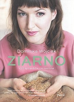 Skan okładki: Ziarno : 100 sposobów na nasiona