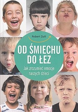 Skan okładki: Od śmiechu do łez : jak zrozumieć emocje naszych dzieci