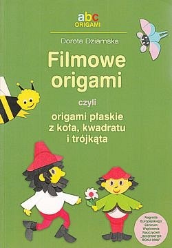 Skan okładki: Filmowe origami czyli Origami płaskie z koła, kwadratu i trójkąta