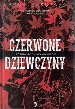 Skan okładki: Czerwone dziewczyny : legenda rodu Akakuchibów