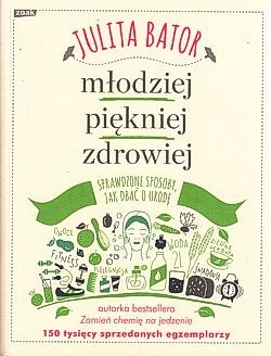 Skan okładki: Młodziej, piękniej, zdrowiej : sprawdzone sposoby, jak dbać o urodę