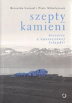 Skan okładki: Szepty kamieni : historie z opuszczonej Islandii