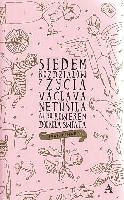 Skan okładki: Siedem rozdziałów z życia Václava Netušila albo Rowerem dookoła świata