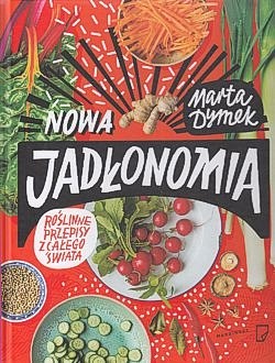 Nowa Jadłonomia : roślinne przepisy z całego świata