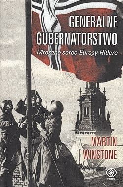 Skan okładki: Generalne Gubernatorstwo : mroczne serce Europy Hitlera