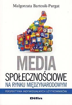 Media społecznościowe na rynku międzynarodowym : perspektywa indywidualnych użytkowników