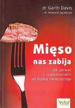 Skan okładki: Mięso nas zabija : jak zerwać z uzależnieniem od białka zwierzęcego