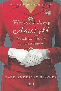 Skan okładki: Pierwsze damy Ameryki : prawdziwe historie żon prezydentów