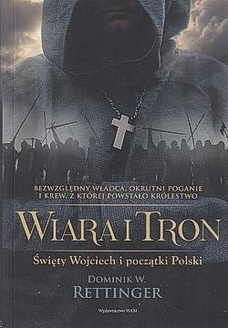 Skan okładki: Wiara i tron : święty Wojciech i początki Polski
