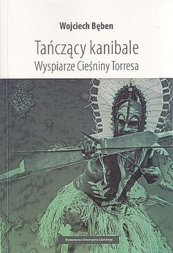 Skan okładki: Tańczący kanibale : wyspiarze Cieśniny Torresa