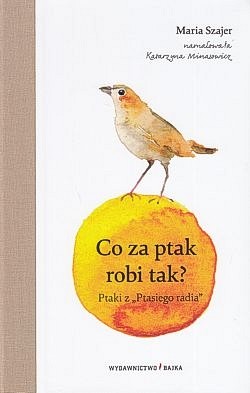 Skan okładki: Co za ptak robi tak? : ptaki z „Ptasiego radia”