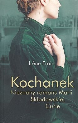 Skan okładki: Kochanek : nieznany romans Marii Skłodowskiej-Curie