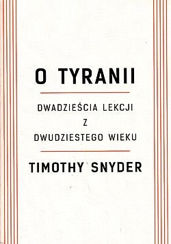 Skan okładki: O tyranii : dwadzieścia lekcji z dwudziestego wieku