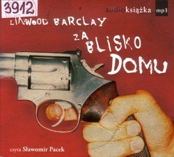 Skan okładki: Za blisko domu