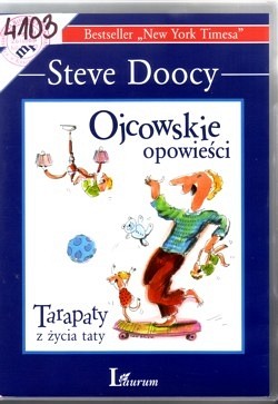 Skan okładki: Ojcowskie opowieści : tarapaty z życia taty