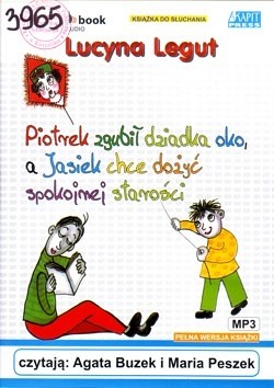 Skan okładki: Piotrek zgubił dziadka oko, a Jasiek chce dożyć spokojnej starości